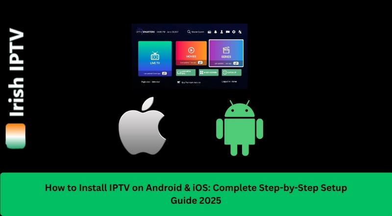 How to Install IPTV on Android iOS Complete Step by Step Setup Guide 2026